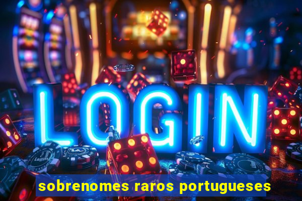 sobrenomes raros portugueses